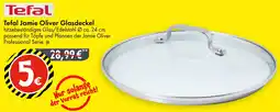 TEDi Tefal Jamie Oliver Glasdeckel Angebot