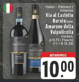 Edeka Via al Castello Barolo oder Amarone della Valpolicella Angebot