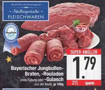 Edeka Bayerischer Jungbullen-Braten, -Rouladen, -Gulasch Angebot