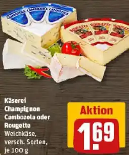 REWE Käserei Champignon Cambozola oder Rougette Angebot