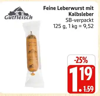 Marktkauf Gutfleisch feine leberwurst mit kalbsleber Angebot