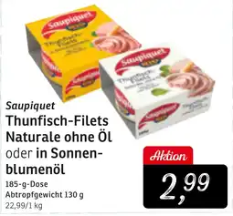 KONSUM Saupiquet Thunfisch-Filets Naturale ohne Öl oder in Sonnenblumenöl Angebot