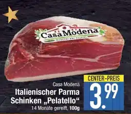 E-Center Casa Modena Italienischer Parma Schinken,,Pelatello" Angebot