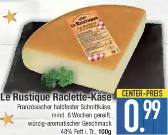 E-Center Le Rustique Raclette-Käse Angebot