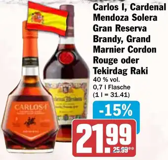 HIT Carlos I, Cardenal Mendoza Solera Gran Reserva Brandy, Grand Marnier Cordon Rouge oder Tekirdag Raki Angebot