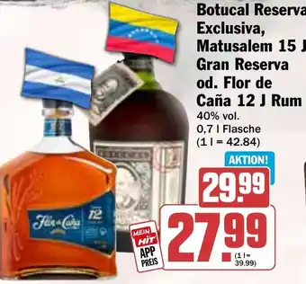 HIT Botucal Reserva Exclusiva, Matusalem 15 J Gran Reserva od. Flor de Caña 12 J Rum Angebot