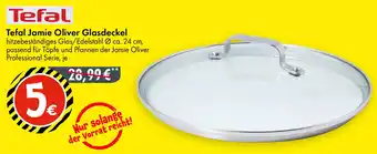 TEDi Tefal Jamie Oliver Glasdeckel Angebot
