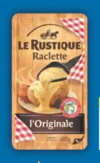 E-Center Le Rustique Raclette L’Originale Angebot