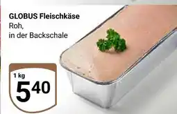 Globus Globus fleischkäse Angebot