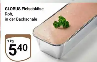 Globus Globus fleischkäse Angebot