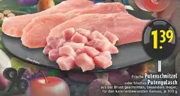 Edeka Frische Putenschnitzel oder Putengulasch Angebot
