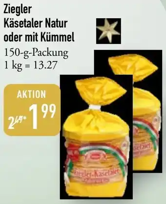 Galeria Markthalle Ziegler Käsetaler Natur oder mit Kümmel Angebot