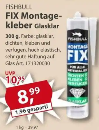 Sonderpreis Baumarkt FISHBULL FIX Montage- kleber Glasklar Angebot