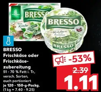 Kaufland BRESSO Frischkäse oder Frischkäsezubereitung Angebot