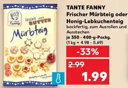 Kaufland TANTE FANNY Frischer Mürbteig oder Honig-Lebkuchenteig Angebot