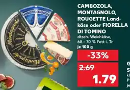 Kaufland CAMBOZOLA, MONTAGNOLO, ROUGETTE Land- käse oder FIORELLA DI TOMINO Angebot