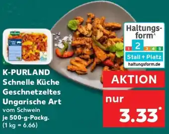 Kaufland K-PURLAND Schnelle Küche Geschnetzeltes Ungarische Art Angebot