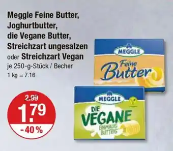 V Markt Meggle Feine Butter, Joghurtbutter, die Vegane Butter, Streichzart ungesalzen oder Streichzart Vegan Angebot
