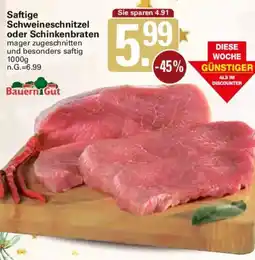 WEZ Bauern Gut Saftige Schweineschnitzel oder Schinkenbraten Angebot