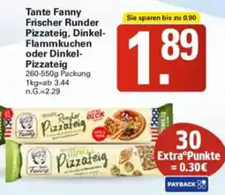WEZ Tante Fanny Frischer Runder Pizzateig, Dinkel Flammkuchen oder Dinkel Pizzateig Angebot