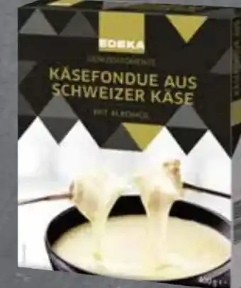 Edeka Edeka Genussmomente Käsefondue aus schweizer Käse Angebot