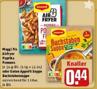 REWE Maggi Fix Airfryer Paprika Pommes oder Guten Appetit Suppe Buchstabensuppe Angebot