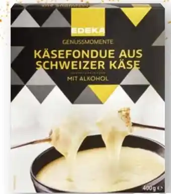 Scheck-in-Center Edeka Genussmomente Käsefondue aus schweizer Käse Angebot