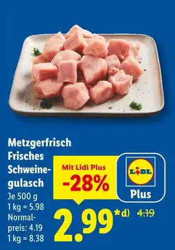 Lidl Metzgerfrisch frisches schweinegulasch Angebot