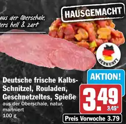 HIT Deutsche frische Kalbs- Schnitzel, Rouladen, Geschnetzeltes, Spieße Angebot