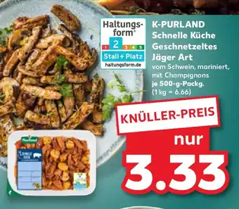 Kaufland K-PURLAND Schnelle Küche Geschnetzeltes Jäger Art Angebot