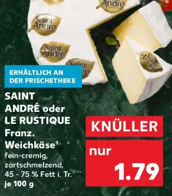 Kaufland SAINT ANDRÉ oder LE RUSTIQUE Franz. Weichkäse Angebot