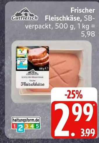 Edeka Gutfleisch frischer fleischkäse Angebot