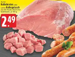 Edeka Zarter Kalbsbraten oder Kalbsgulasch Angebot