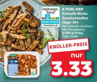 Kaufland K-PURLAND Schnelle Küche Geschnetzeltes Jäger Art Angebot
