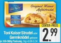 E-Center Toni Kaiser Strudel oder Germknödel Angebot