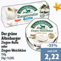 Aktiv Irma Der grüne Altenburger Ziegen-Rolle oder Ziegen-Weichkäse Angebot