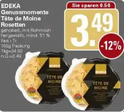 WEZ EDEKA Genussmomente Tête de Moine Rosetten Angebot
