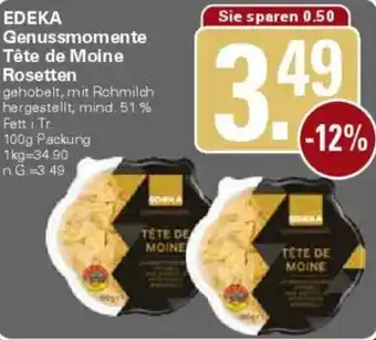 WEZ EDEKA Genussmomente Tête de Moine Rosetten Angebot