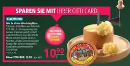 CITTI Markt Tête de Moine Mönchskopfkäse Angebot