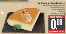 Edeka Le rustique raclette-käse Angebot