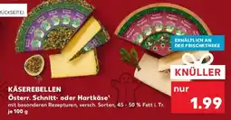 Kaufland KÄSEREBELLEN Österr. Schnitt oder Hartkäse Angebot