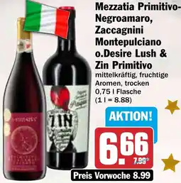 HIT Mezzatia Primitivo Negroamaro, Zaccagnini Montepulciano o.Desire Lush & Zin Primitivo Angebot