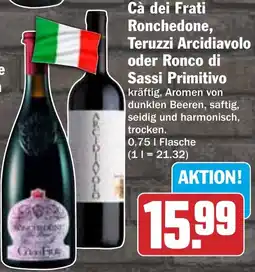 HIT Cà dei Frati Ronchedone, Teruzzi Arcidiavolo oder Ronco di Sassi Primitivo Angebot