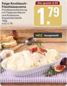 WEZ Feige Knoblauch Frischkäsecreme Angebot