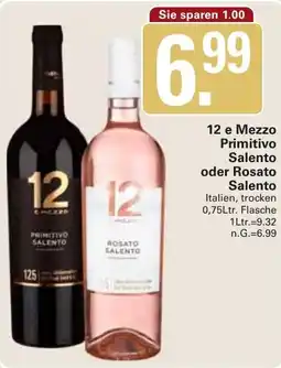 WEZ 12 e Mezzo Primitivo Salento oder Rosato Salento Angebot