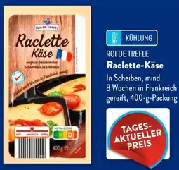 Aldi Süd ROI DE TREFLE Raclette-Käse Angebot