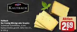 REWE Kaltbach Der Cremig-Würzige oder Gruyère Angebot