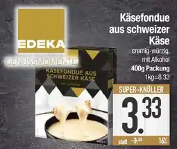 Edeka Edeka käsefondue aus schweizer käse Angebot
