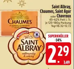 Edeka Saint albray, chaumes, saint agur oder chavroux käse Angebot