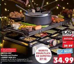 Kaufland SWITCH ON Raclette mit Fondue SORGF 1400 A1 Angebot